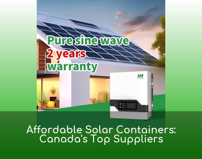Affordable Solar Containers: Canada's Top Suppliers